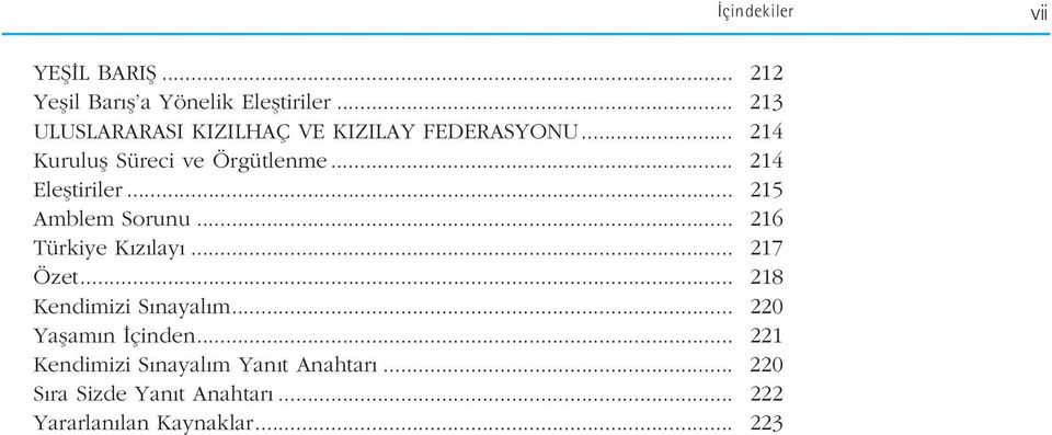 .. 214 Elefltiriler... 215 Amblem Sorunu... 216 Türkiye K z lay... 217 Özet.