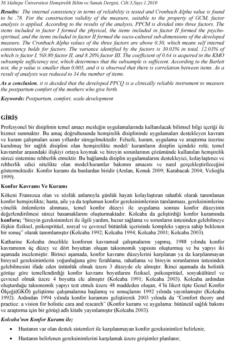 The items included in factor I formed the physical, the items included in factor II formed the psychospiritual, and the items included in factor II formed the socio-cultural sub-dimensions of the