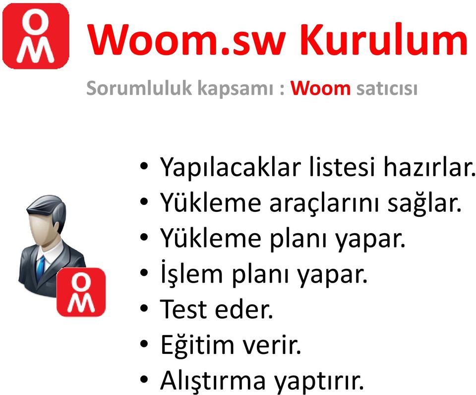 Yükleme araçlarını sağlar. Yükleme planı yapar.