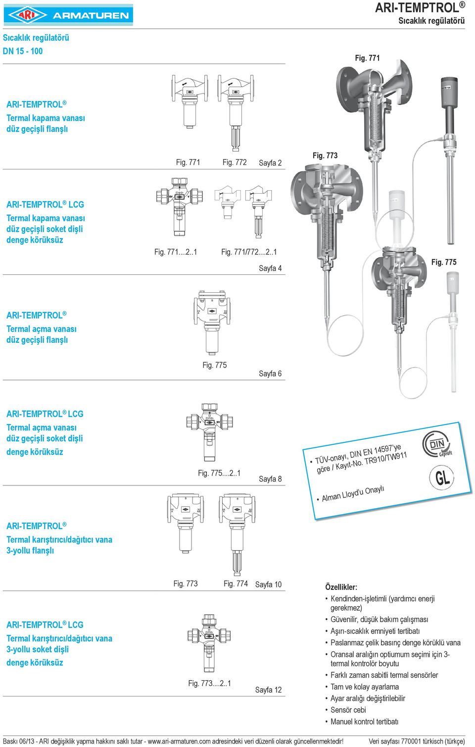 775 Sayfa 6 ARI-TEMPTROL LCG Termal açma vanası düz geçişli soket dişli denge körüksüz Fig. 775...2..1 Sayfa 8 TÜV-onayı, DIN EN 14597 ye göre / Kayıt-No.