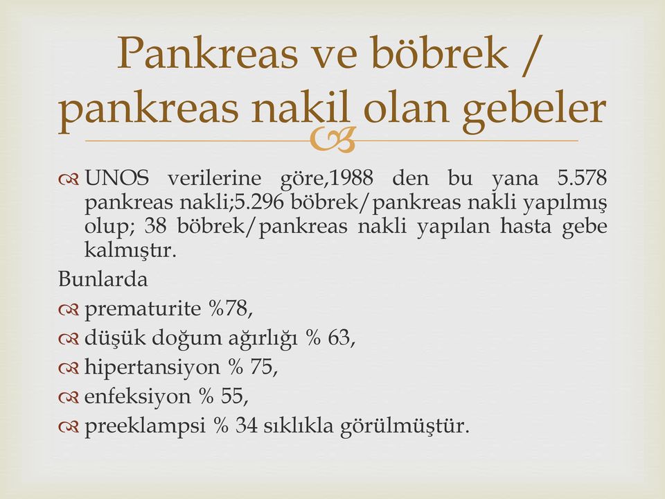 296 böbrek/pankreas nakli yapılmış olup; 38 böbrek/pankreas nakli yapılan hasta