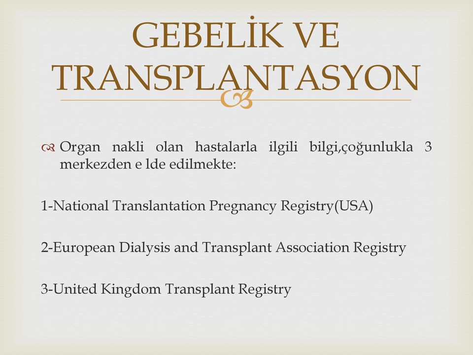 Translantation Pregnancy Registry(USA) 2-European Dialysis and