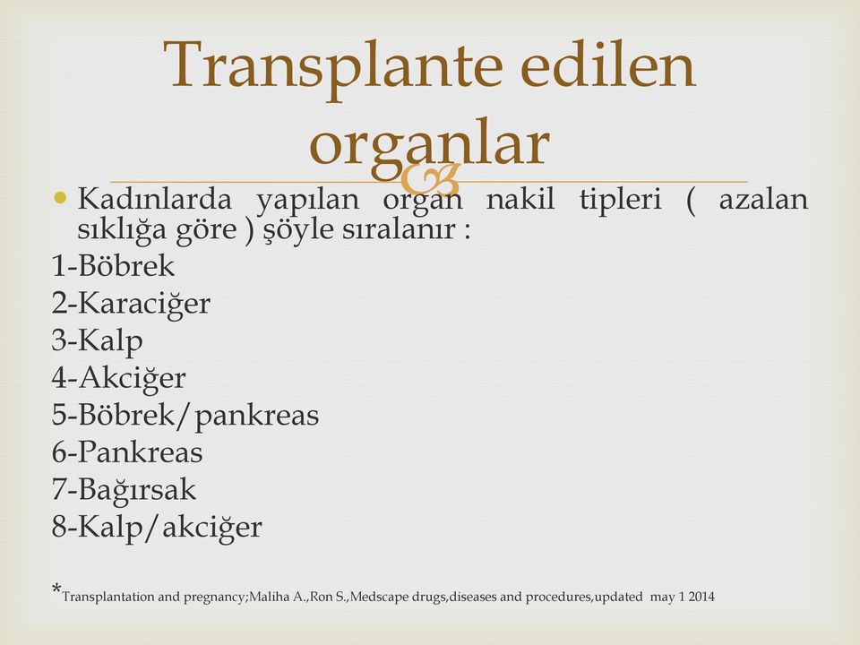 5-Böbrek/pankreas 6-Pankreas 7-Bağırsak 8-Kalp/akciğer *Transplantation and