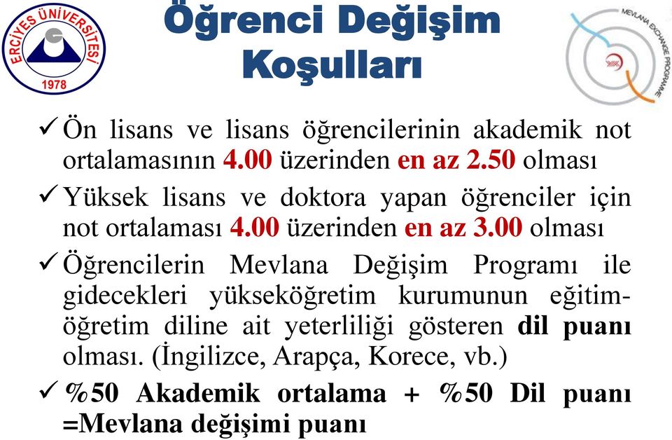 00 olması Öğrencilerin Mevlana Değişim Programı ile gidecekleri yükseköğretim kurumunun eğitimöğretim diline ait