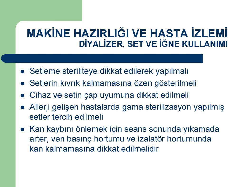 Allerji gelişen hastalarda gama sterilizasyon yapılmış setler tercih edilmeli Kan kaybını önlemek için