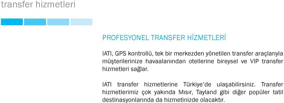 transfer hizmetleri sağlar. IATI transfer hizmetlerine Türkiye de ulaşabilirsiniz.