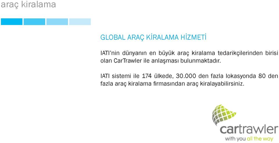 anlaşması bulunmaktadır. IATI sistemi ile 174 ülkede, 30.