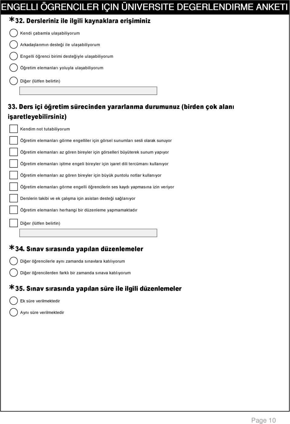 Ders içi öğretim sürecinden yararlanma durumunuz (birden çok alanı işaretleyebilirsiniz) Kendim not tutabiliyorum Öğretim elemanları görme engelliler için görsel sunumları sesli olarak sunuyor