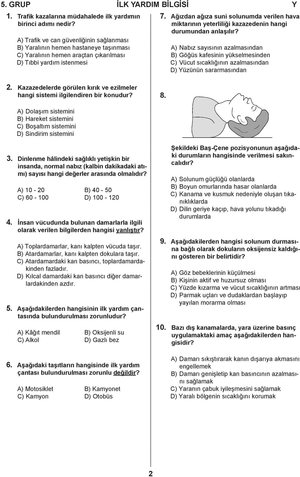 Ağızdan ağıza suni solunumda verilen hava miktarının yeterliliği kazazedenin hangi durumundan anlaşılır?