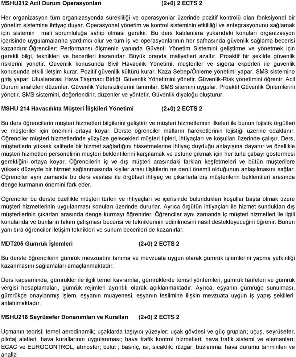 Bu ders katılanlara yukarıdaki konuları organizasyon içerisinde uygulamalarına yardımcı olur ve tüm iş ve operasyonlarının her safhasında güvenlik sağlama becerisi kazandırır.