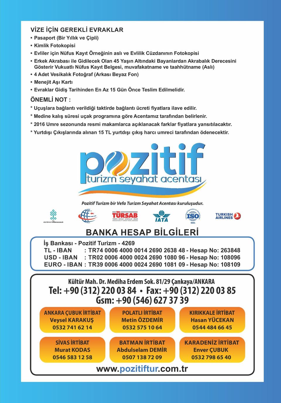 Az 15 Gün Önce Tesl m Ed lmel d r. ÖNEMLİ NOT : * Uçuşlara bağlantı ver ld ğ takt rde bağlantı ücret fiyatlara lave ed l r. * Med ne kalış süres uçak programına göre Acentamız tarafından bel rlen r.