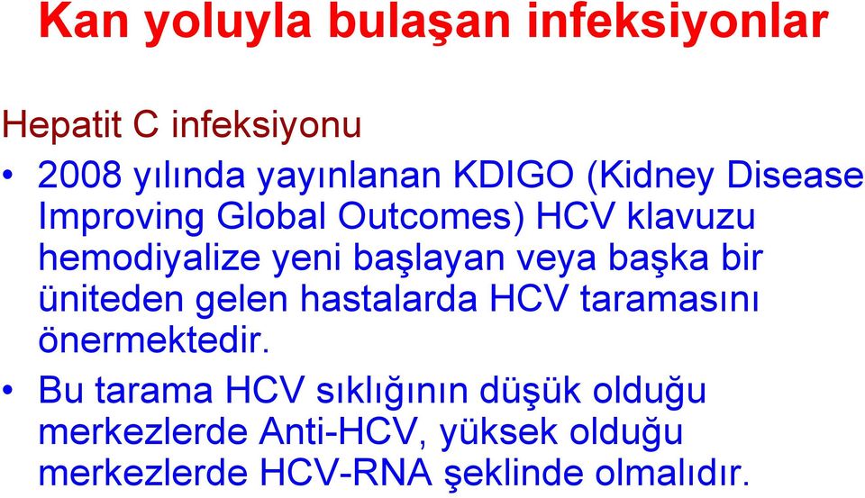 başka bir üniteden gelen hastalarda HCV taramasını önermektedir.