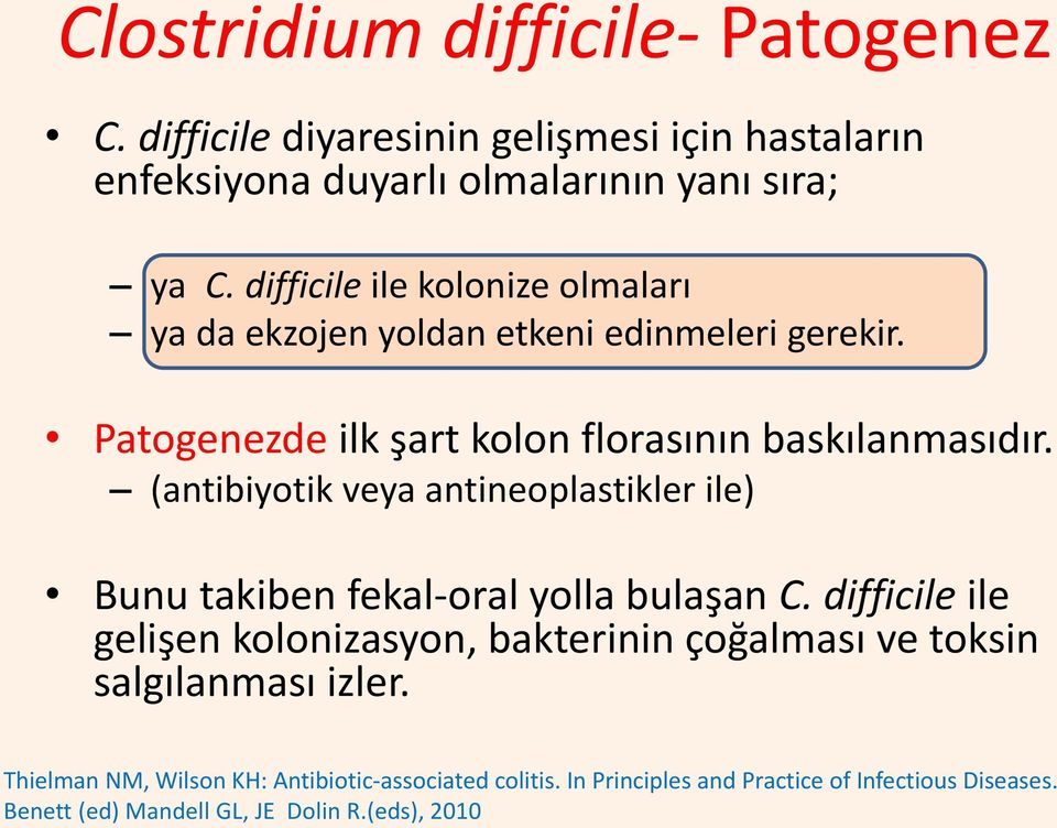 (antibiyotik veya antineoplastikler ile) Bunu takiben fekal-oral yolla bulaşan C.