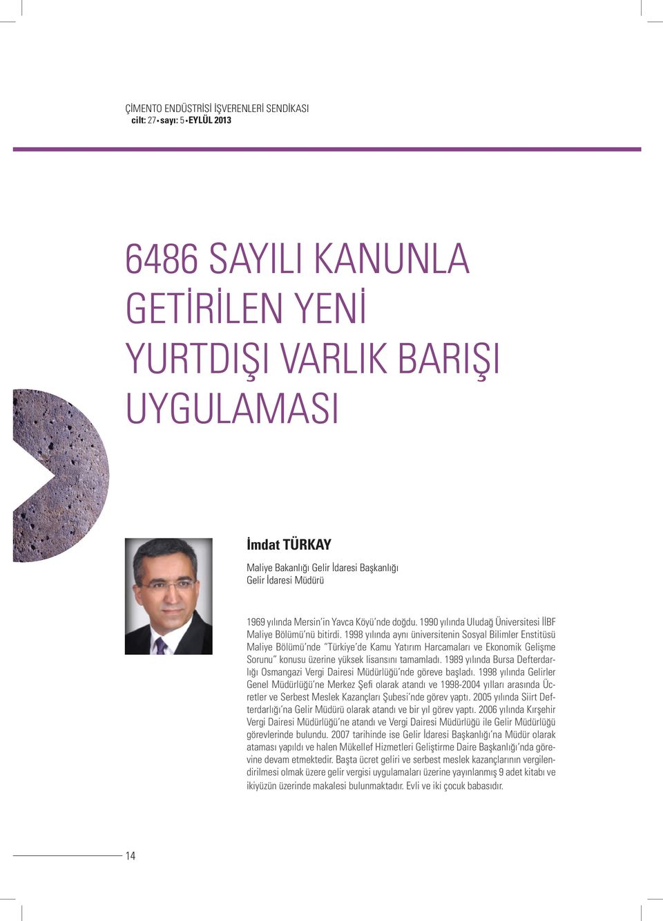 1998 yılında aynı üniversitenin Sosyal Bilimler Enstitüsü Maliye Bölümü nde Türkiye de Kamu Yatırım Harcamaları ve Ekonomik Gelişme Sorunu konusu üzerine yüksek lisansını tamamladı.