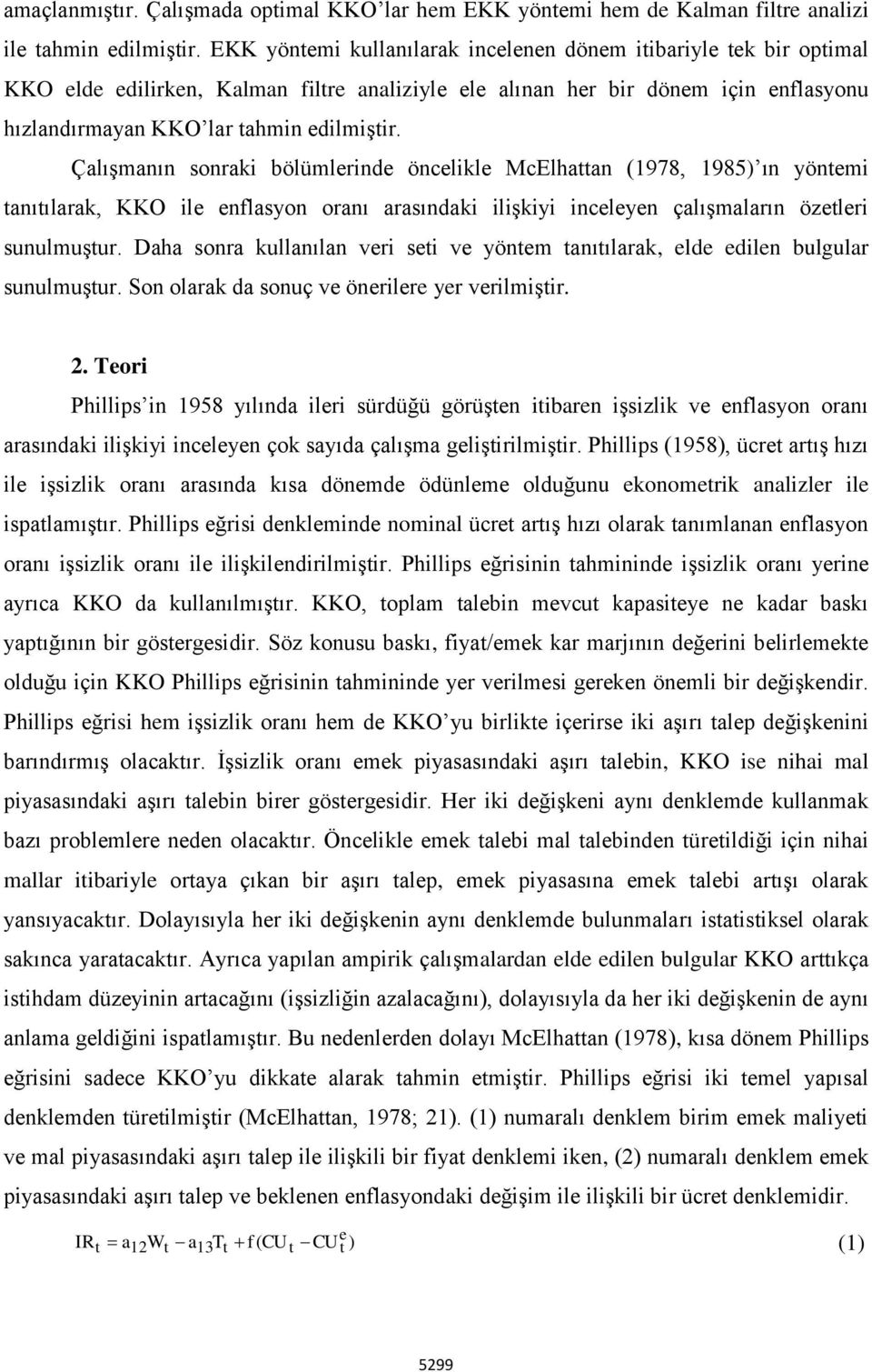 Çalışmanın sonraki bölümlerinde öncelikle McElhattan (1978, 1985) ın yöntemi tanıtılarak, KKO ile enflasyon oranı arasındaki ilişkiyi inceleyen çalışmaların özetleri sunulmuştur.
