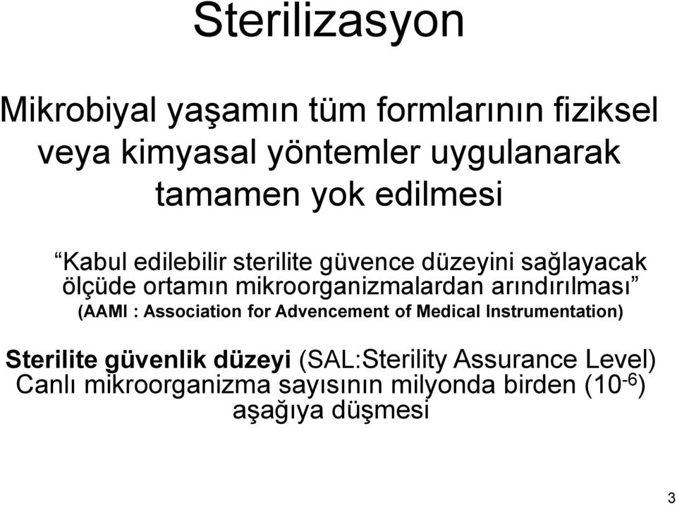 arındırılması (AAMI : Association for Advencement of Medical Instrumentation) Sterilite güvenlik düzeyi