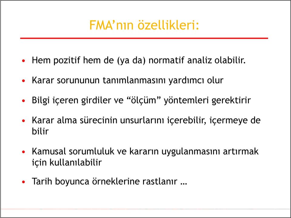 yöntemleri gerektirir Karar alma sürecinin unsurlarını içerebilir, içermeye de bilir