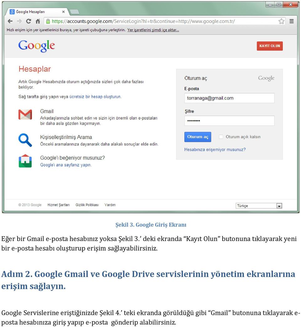 Adım 2. Google Gmail ve Google Drive servislerinin yönetim ekranlarına erişim sağlayın.