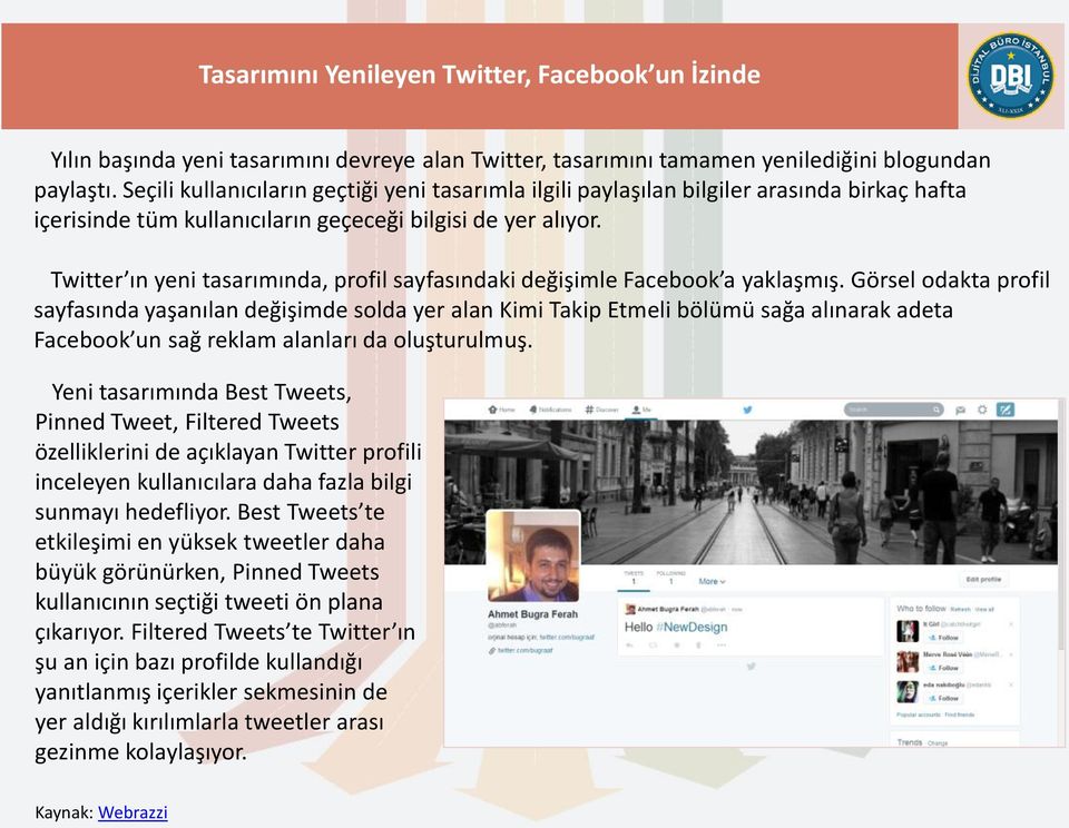 Twitter ın yeni tasarımında, profil sayfasındaki değişimle Facebook a yaklaşmış.