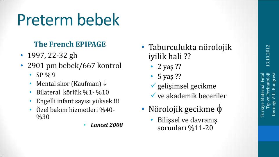 !! Özel bakım hizmetleri %40- %30 Lancet 2008 Taburculukta nörolojik iyilik hali?? 2 yaş?