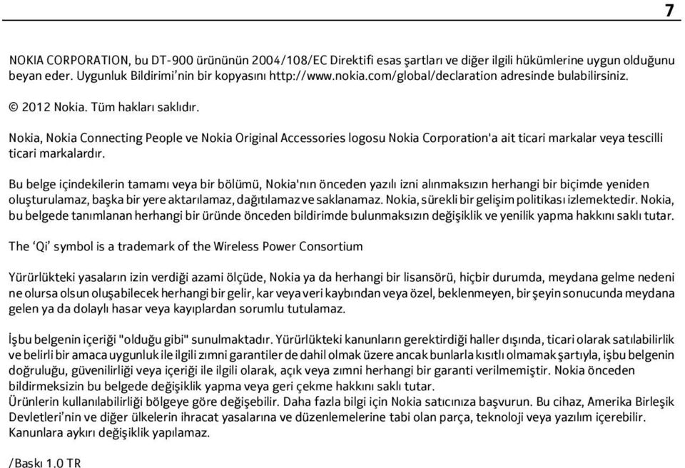 Nokia, Nokia Connecting People ve Nokia Original Accessories logosu Nokia Corporation'a ait ticari markalar veya tescilli ticari markalardır.