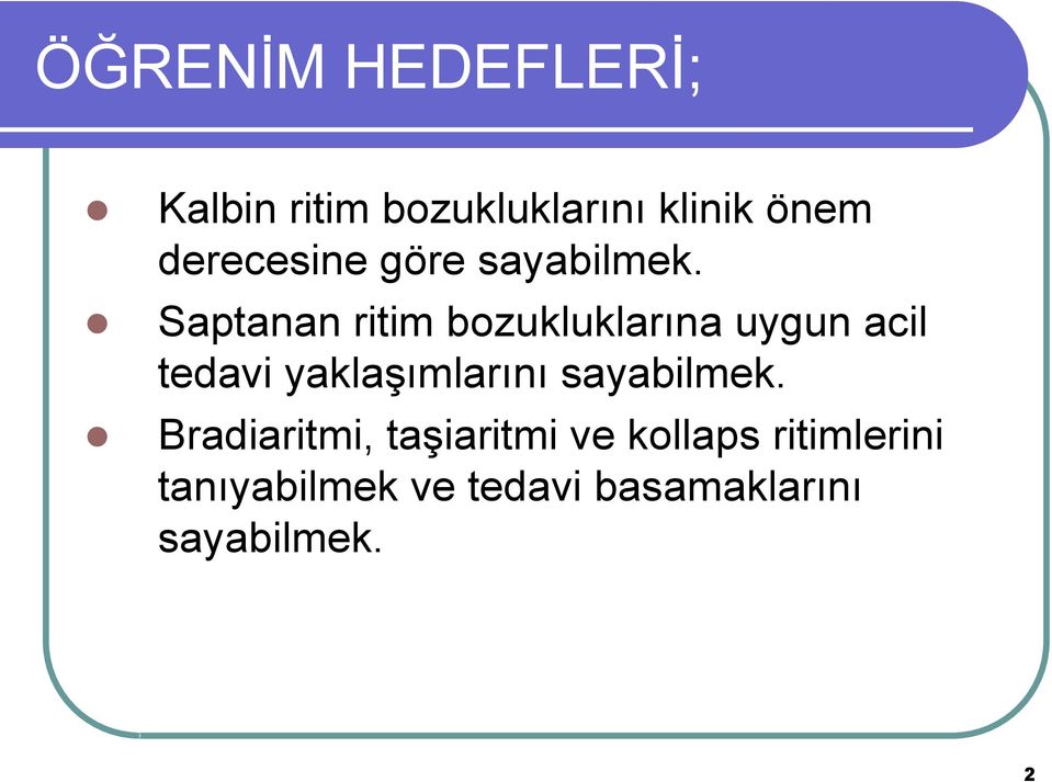 Saptanan ritim bozukluklarına uygun acil tedavi yaklaģımlarını