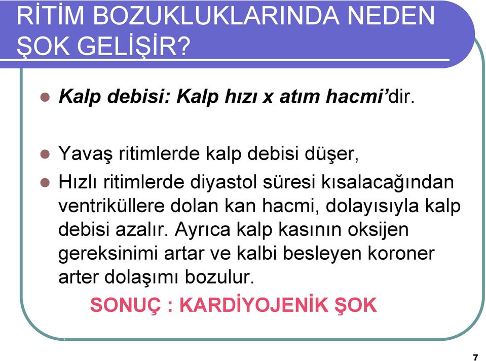 ventriküllere dolan kan hacmi, dolayısıyla kalp debisi azalır.