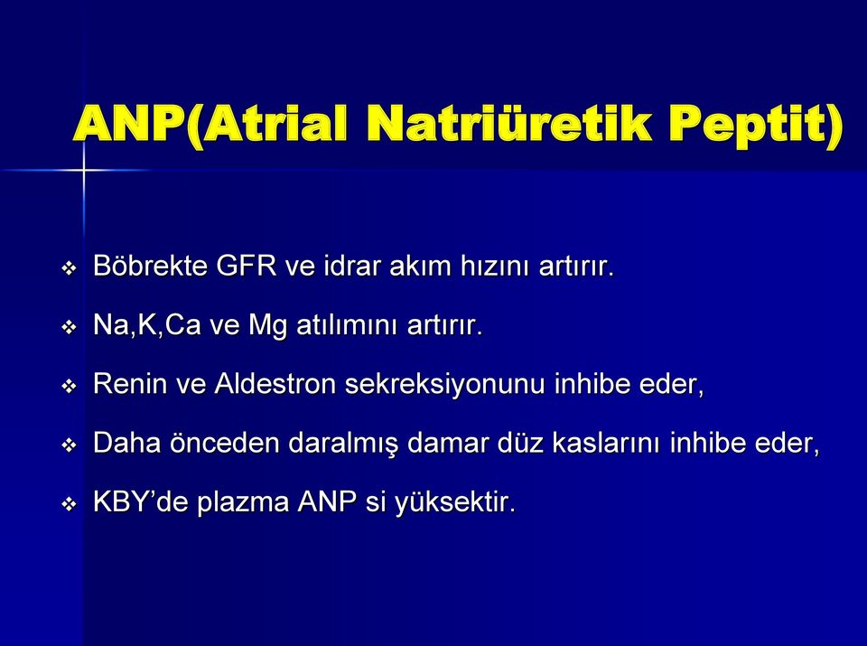 Renin ve Aldestron sekreksiyonunu inhibe eder, Daha önceden