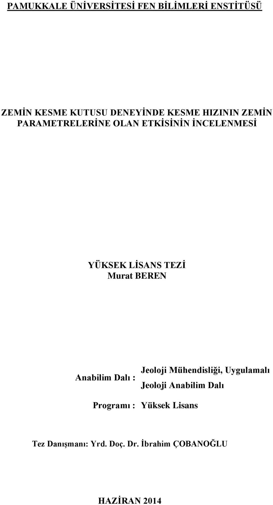 BEREN Anabilim Dalı : Jeoloji Mühendisliği, Uygulamalı Jeoloji Anabilim Dalı