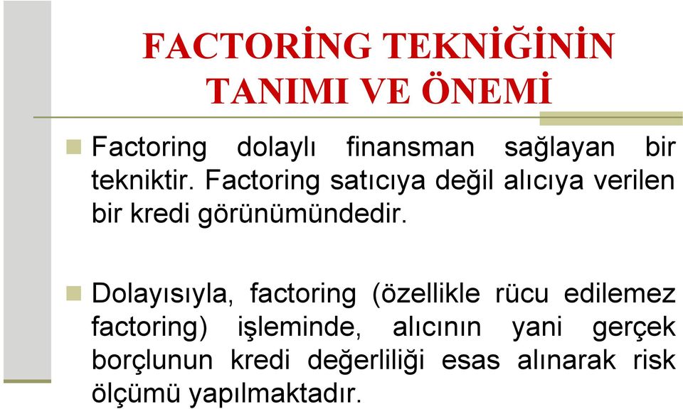 Dolayısıyla, factoring (özellikle rücu edilemez factoring) işleminde, alıcının