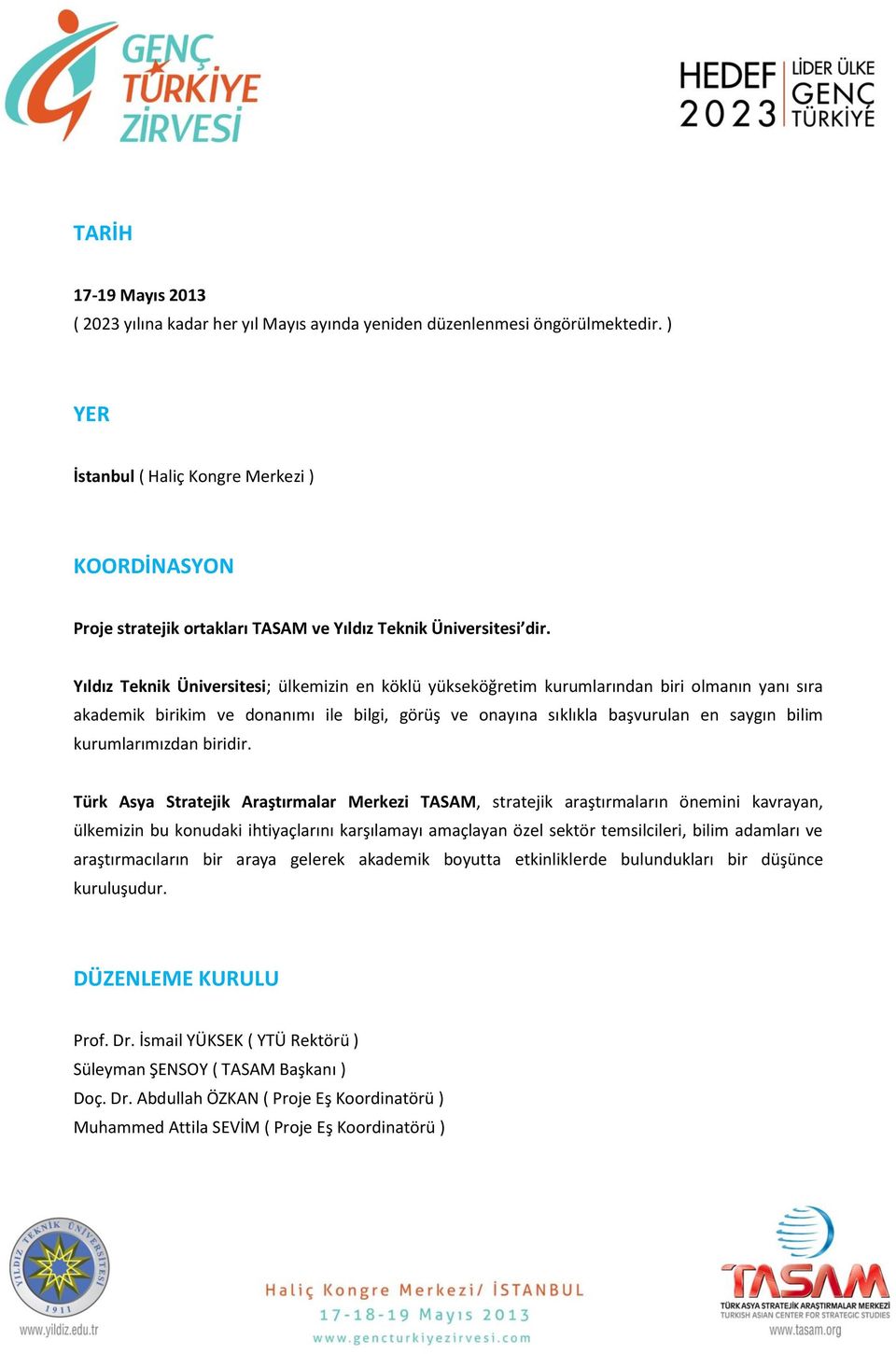 Yıldız Teknik Üniversitesi; ülkemizin en köklü yükseköğretim kurumlarından biri olmanın yanı sıra akademik birikim ve donanımı ile bilgi, görüş ve onayına sıklıkla başvurulan en saygın bilim