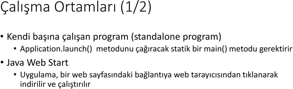 launch() metodunu çağıracak statik bir main() metodu gerektirir