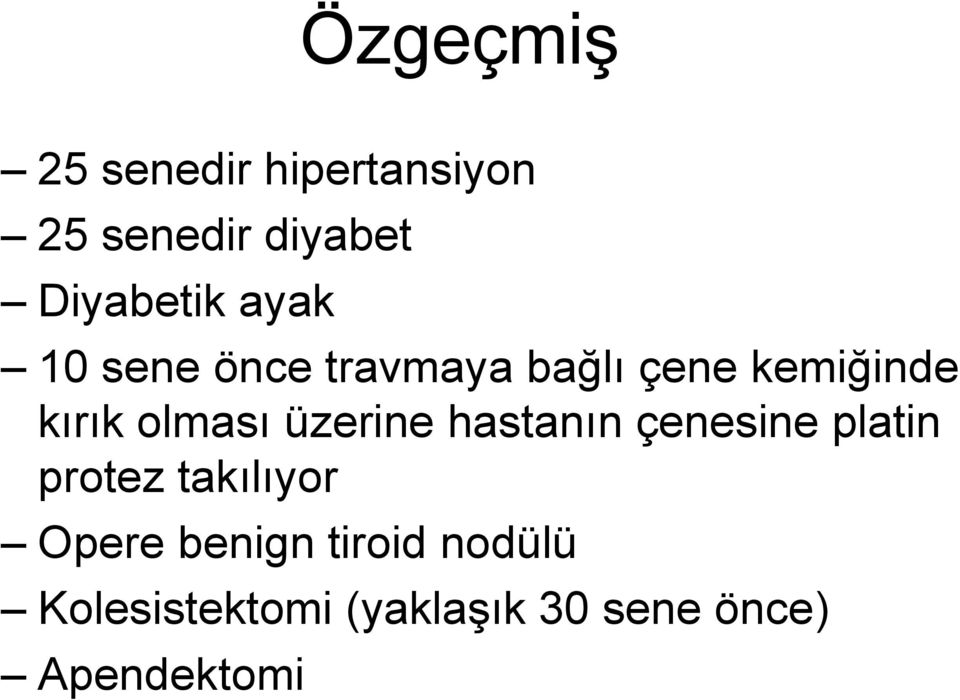 üzerine hastanın çenesine platin protez takılıyor Opere benign