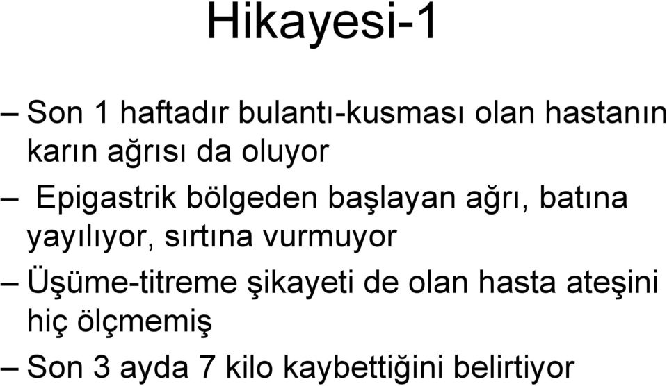 yayılıyor, sırtına vurmuyor Üşüme-titreme şikayeti de olan