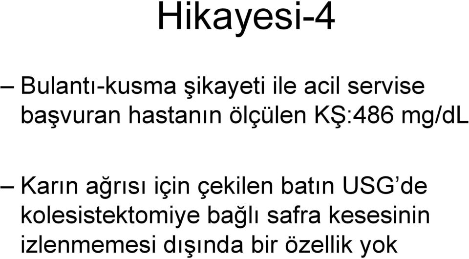 ağrısı için çekilen batın USG de kolesistektomiye