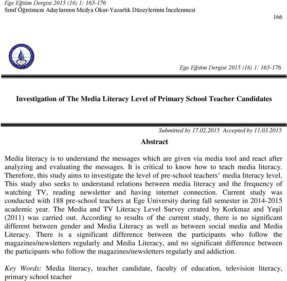 Therefore, this study aims to investigate the level of pre-school teachers media literacy level.