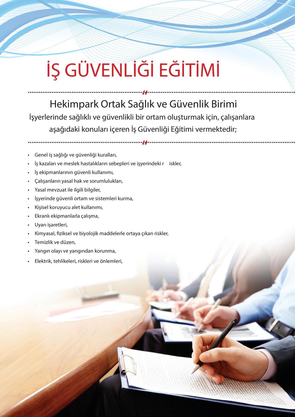 Çalışanların yasal hak ve sorumlulukları, Yasal mevzuat ile ilgili bilgiler, İşyerinde güvenli ortam ve sistemleri kurma, Kişisel koruyucu alet kullanımı, Ekranlı ekipmanlarla