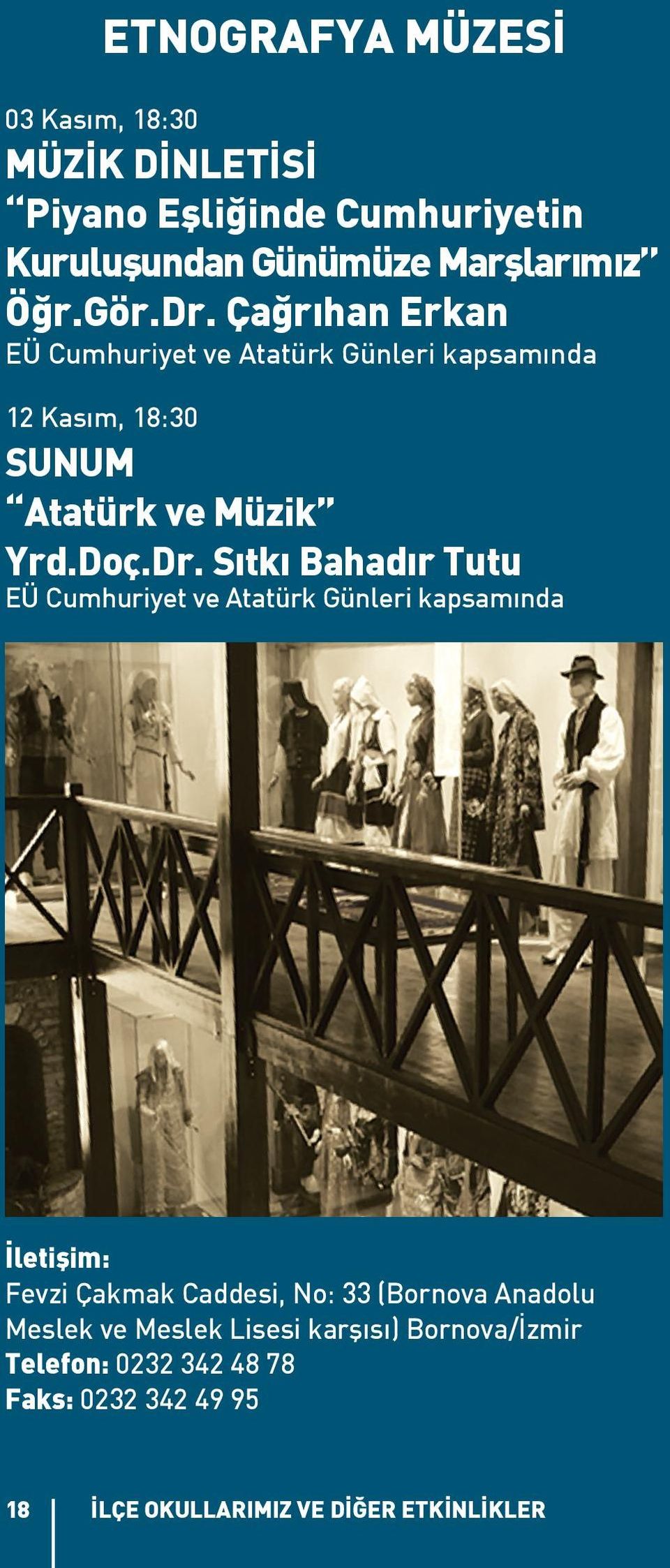 Bahadır Tutu EÜ Cumhuriyet ve Atatürk Günleri kapsamında İletişim: Fevzi Çakmak Caddesi, No: 33 (Bornova Anadolu Meslek