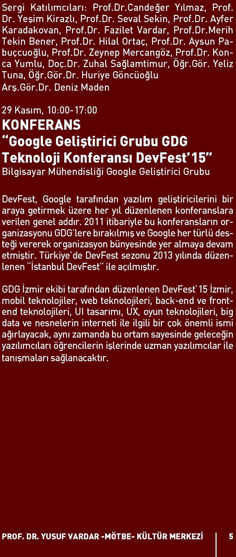 KONFERANS Google Geliştirici Grubu GDG Teknoloji Konferansı DevFest 15 Bilgisayar Mühendisliği Google Geliştirici Grubu DevFest, Google tarafından yazılım geliştiricilerini bir araya getirmek üzere