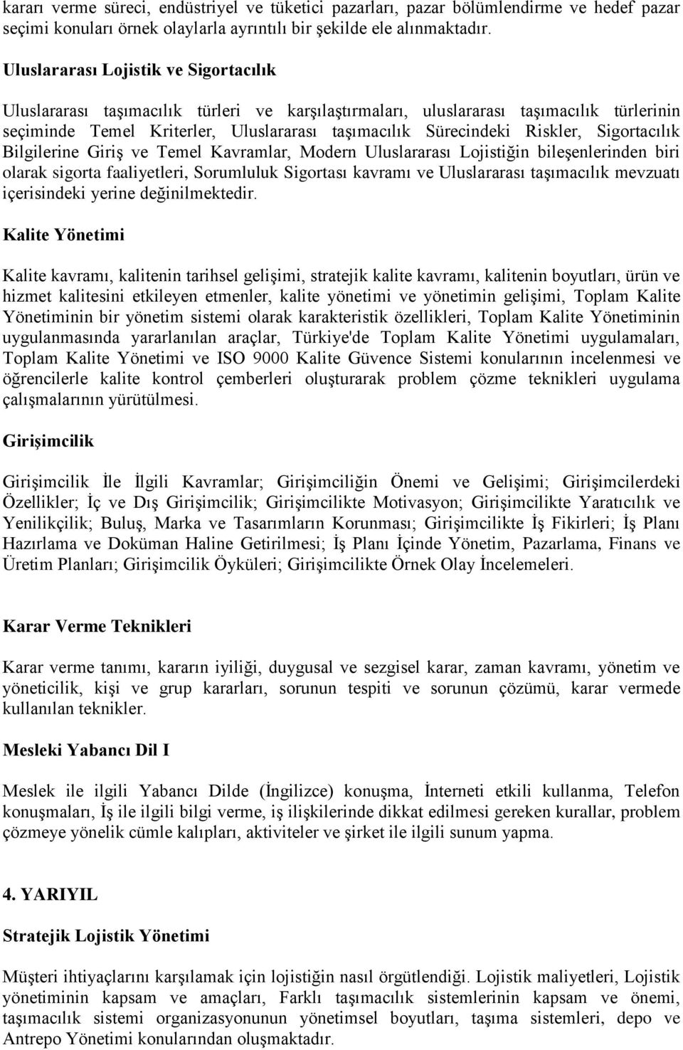 Riskler, Sigortacılık Bilgilerine Giriş ve Temel Kavramlar, Modern Uluslararası Lojistiğin bileşenlerinden biri olarak sigorta faaliyetleri, Sorumluluk Sigortası kavramı ve Uluslararası taşımacılık