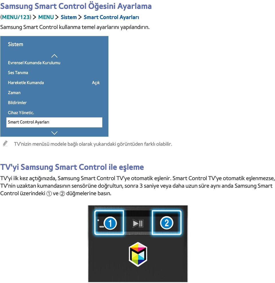 Smart Control Ayarları TV'nizin menüsü modele bağlı olarak yukarıdaki görüntüden farklı olabilir.