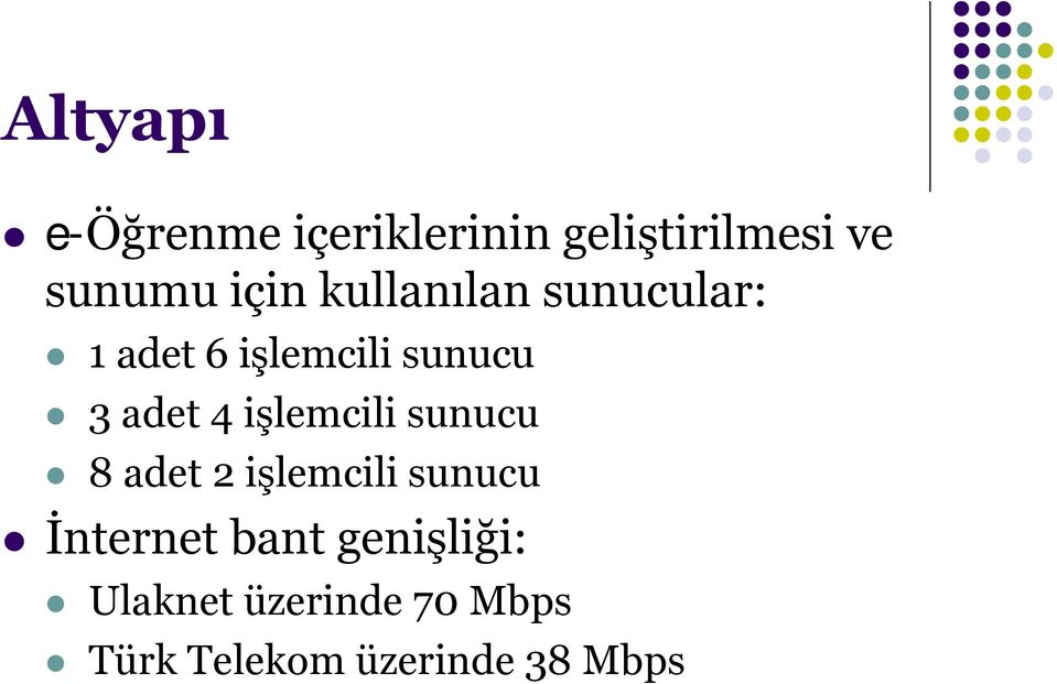 4 işlemcili sunucu 8 adet 2 işlemcili sunucu İnternet bant