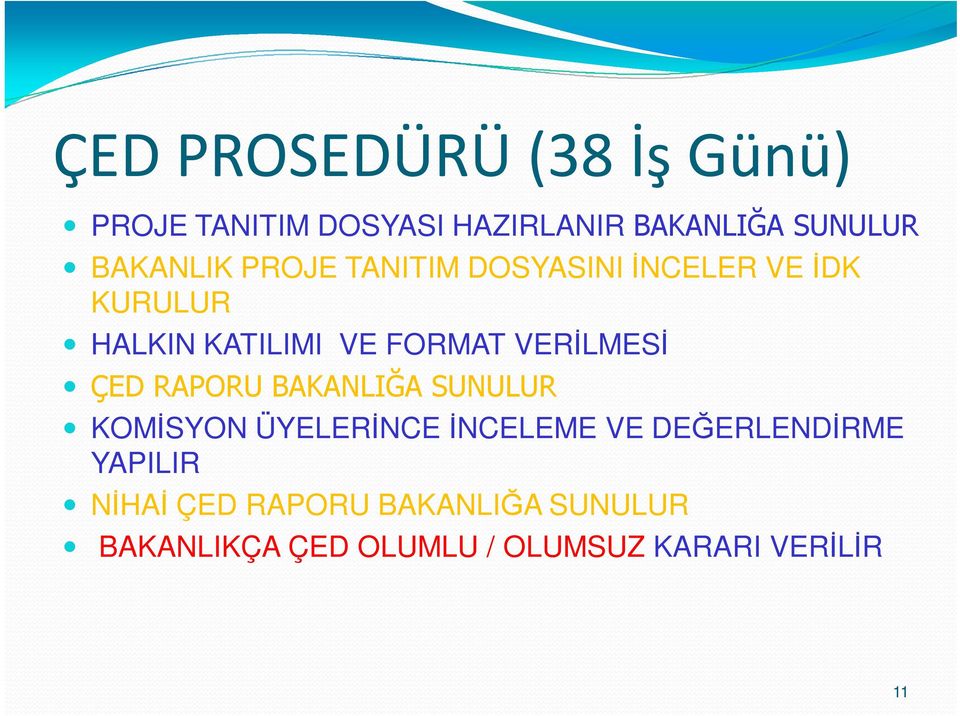 VERİLMESİ ÇED RAPORU BAKANLIĞA SUNULUR KOMİSYON ÜYELERİNCE İNCELEME VE DEĞERLENDİRME