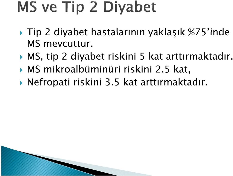 MS, tip 2 diyabet riskini 5 kat arttırmaktadır.