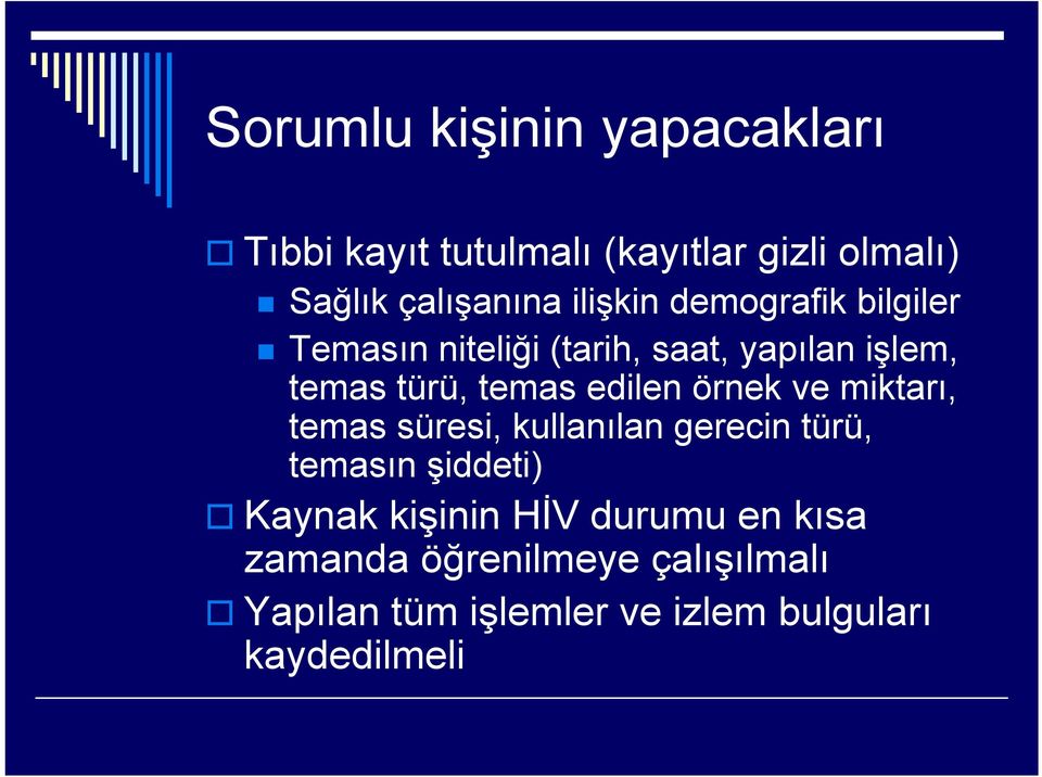 edilen örnek ve miktarı, temas süresi, kullanılan gerecin türü, temasın şiddeti) Kaynak kişinin