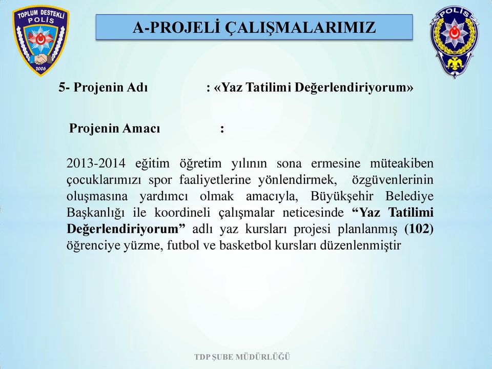 olmak amacıyla, Büyükşehir Belediye Başkanlığı ile koordineli çalışmalar neticesinde Yaz Tatilimi