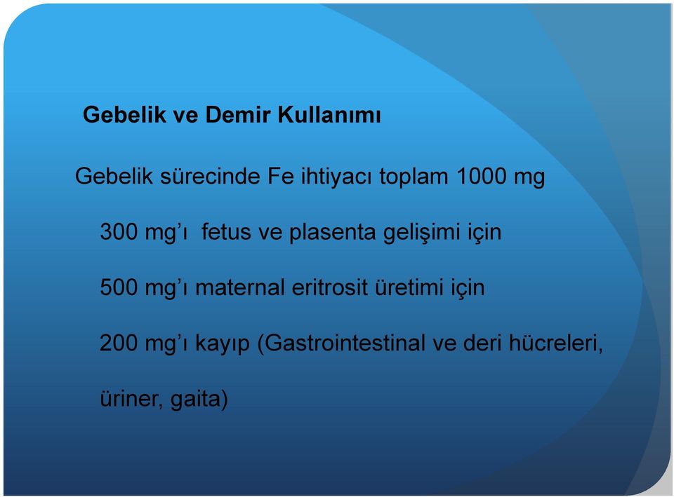 gelişimi için 500 mg ı maternal eritrosit üretimi için