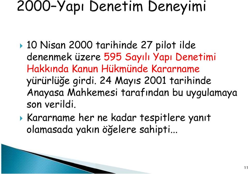 24 Mayıs 2001 tarihinde Anayasa Mahkemesi tarafından bu uygulamaya son