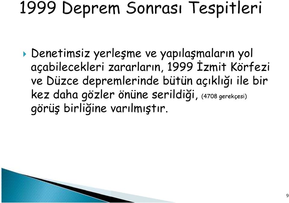 Düzce depremlerinde bütün açıklığı ile bir kez daha