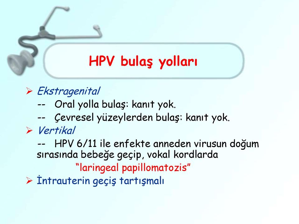 Vertikal -- HPV 6/11 ile enfekte anneden virusun doğum